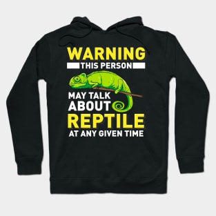 Warning - This Person May Talk About Reptiles At Any Given Time Hoodie